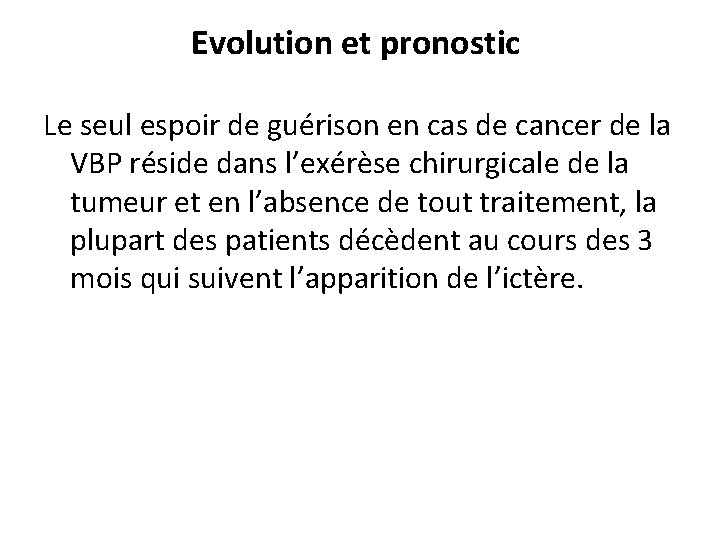 Evolution et pronostic Le seul espoir de guérison en cas de cancer de la
