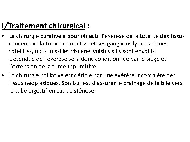 I/Traitement chirurgical : • La chirurgie curative a pour objectif l’exérèse de la totalité