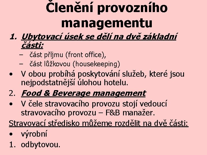 Členění provozního managementu 1. Ubytovací úsek se dělí na dvě základní části: – část