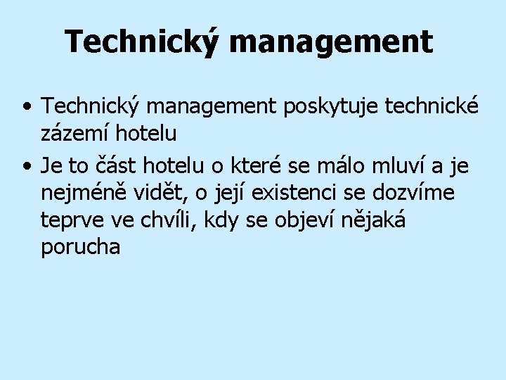 Technický management • Technický management poskytuje technické zázemí hotelu • Je to část hotelu