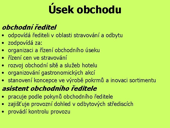 Úsek obchodu obchodní ředitel • • odpovídá řediteli v oblasti stravování a odbytu zodpovídá