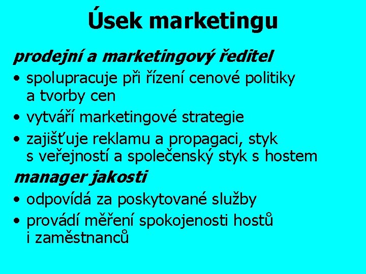 Úsek marketingu prodejní a marketingový ředitel • spolupracuje při řízení cenové politiky a tvorby