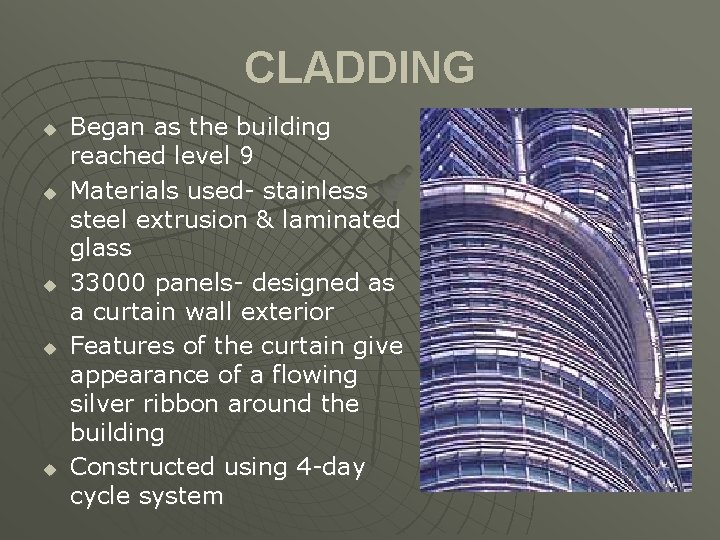 CLADDING u u u Began as the building reached level 9 Materials used- stainless