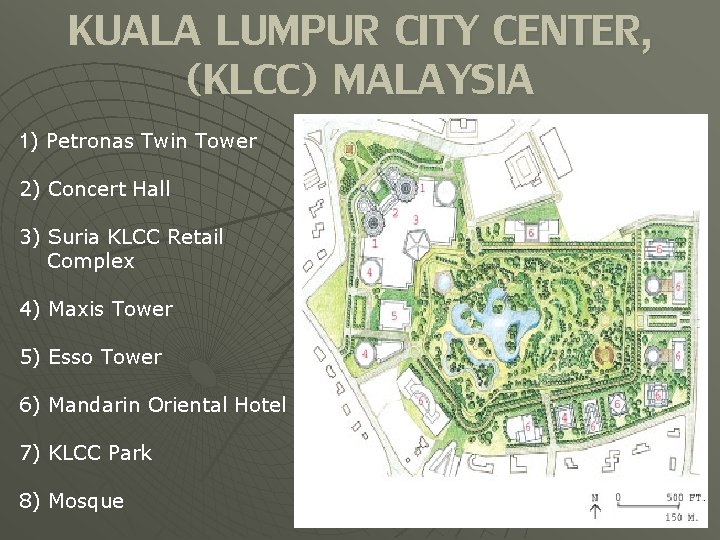 KUALA LUMPUR CITY CENTER, (KLCC) MALAYSIA 1) Petronas Twin Tower 2) Concert Hall 3)