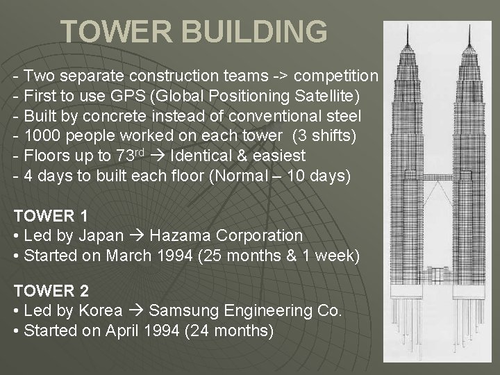 TOWER BUILDING - Two separate construction teams -> competition - First to use GPS