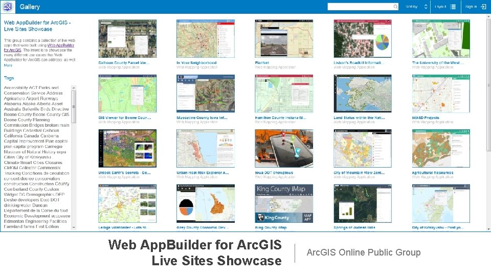 Web App. Builder for Arc. GIS Live Sites Showcase Arc. GIS Online Public Group Web App. Builder for Arc. GIS Live Sites Showcase Arc. GIS Online Public Group