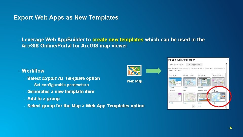 Export Web Apps as New Templates • Leverage Web App. Builder to create new Export Web Apps as New Templates • Leverage Web App. Builder to create new
