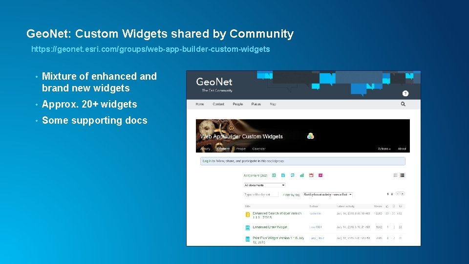 Geo. Net: Custom Widgets shared by Community https: //geonet. esri. com/groups/web-app-builder-custom-widgets • Mixture of Geo. Net: Custom Widgets shared by Community https: //geonet. esri. com/groups/web-app-builder-custom-widgets • Mixture of