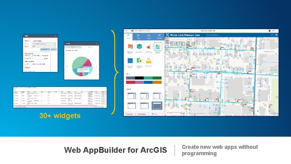 30+ widgets Web App. Builder for Arc. GIS Create new web apps without programming 30+ widgets Web App. Builder for Arc. GIS Create new web apps without programming