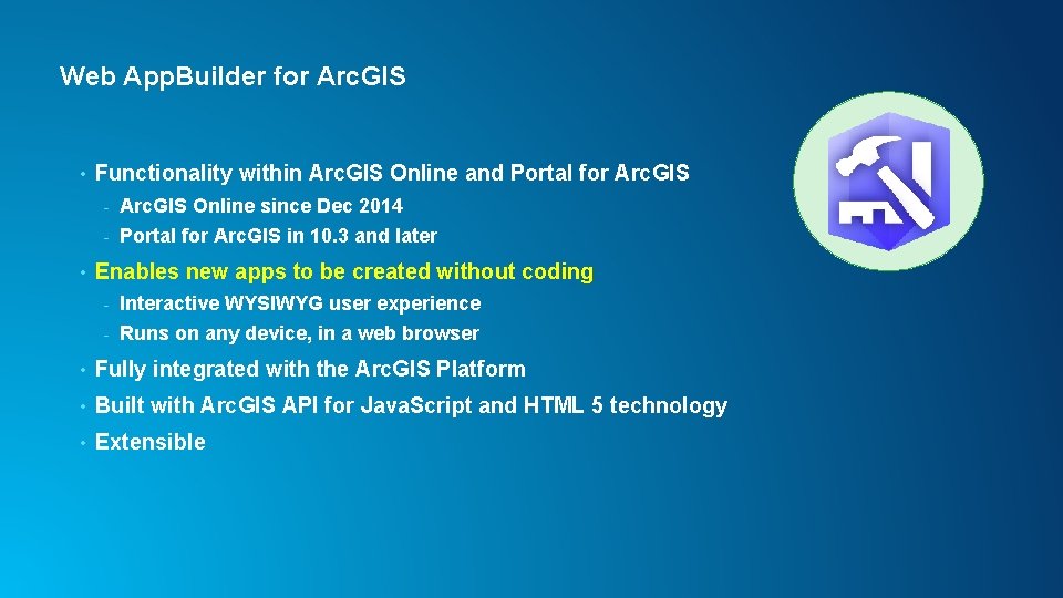 Web App. Builder for Arc. GIS • • Functionality within Arc. GIS Online and Web App. Builder for Arc. GIS • • Functionality within Arc. GIS Online and
