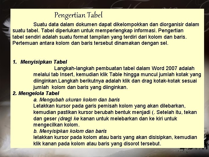 Pengertian Tabel Suatu data dalam dokumen dapat dikelompokkan diorganisir dalam suatu tabel. Tabel diperlukan