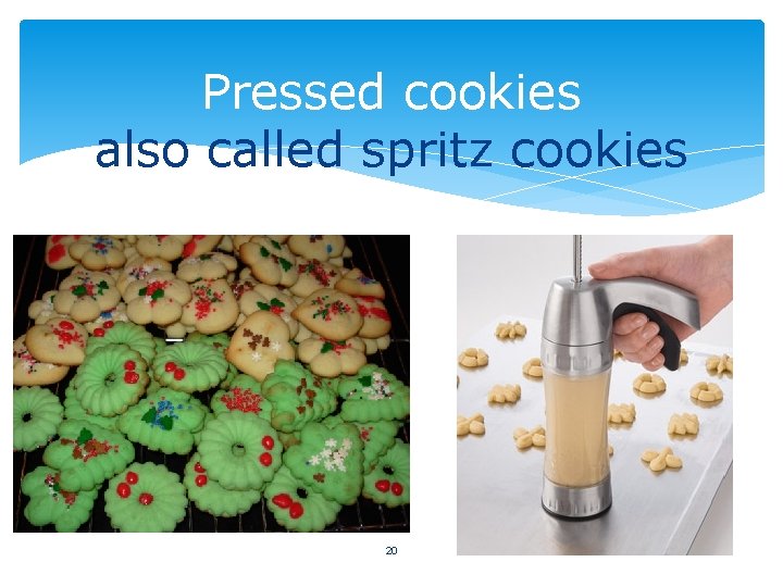 Pressed cookies also called spritz cookies 20 