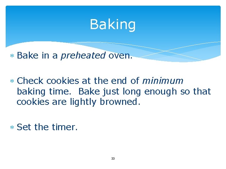 Baking Bake in a preheated oven. Check cookies at the end of minimum baking