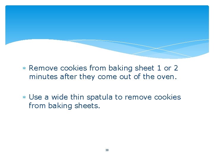  Remove cookies from baking sheet 1 or 2 minutes after they come out