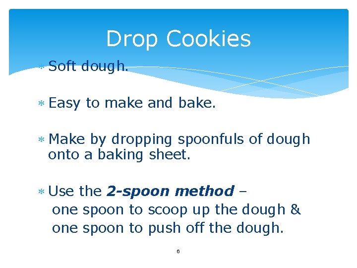Drop Cookies Soft dough. Easy to make and bake. Make by dropping spoonfuls of