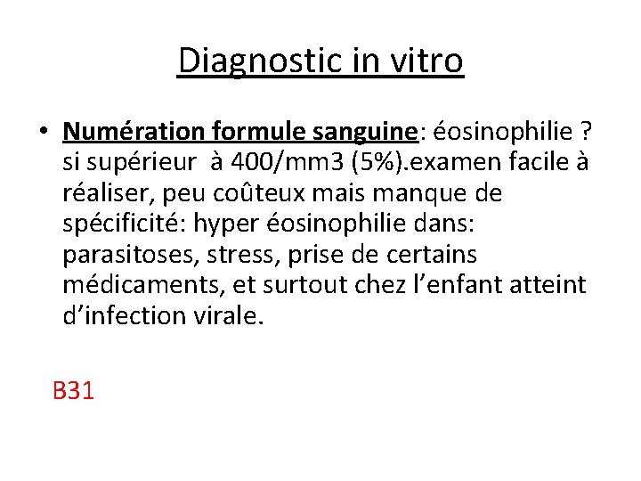 Diagnostic in vitro • Numération formule sanguine: éosinophilie ? si supérieur à 400/mm 3