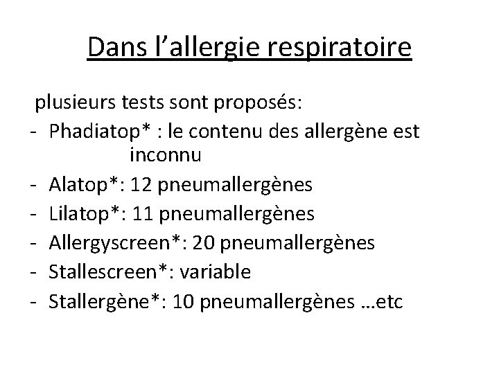 Dans l’allergie respiratoire plusieurs tests sont proposés: - Phadiatop* : le contenu des allergène