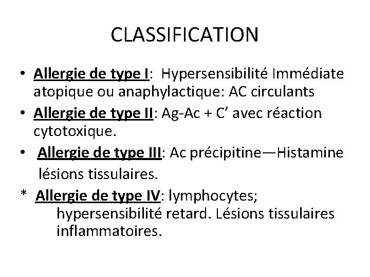 CLASSIFICATION • Allergie de type I: Hypersensibilité Immédiate atopique ou anaphylactique: AC circulants •