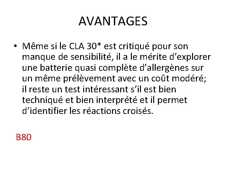 AVANTAGES • Même si le CLA 30* est critiqué pour son manque de sensibilité,