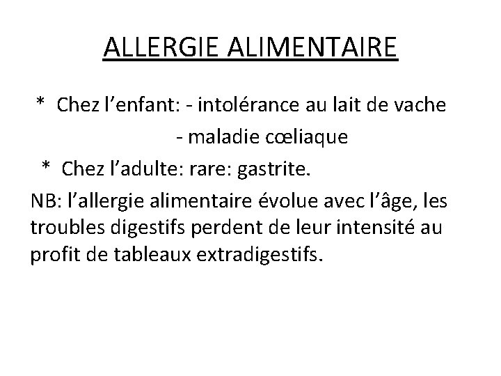 ALLERGIE ALIMENTAIRE * Chez l’enfant: - intolérance au lait de vache - maladie cœliaque