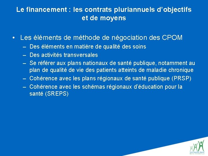 Le financement : les contrats pluriannuels d’objectifs et de moyens • Les éléments de