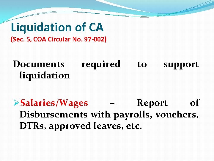 Liquidation of CA (Sec. 5, COA Circular No. 97 -002) Documents liquidation required to