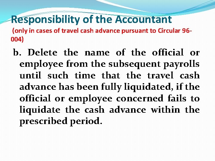 Responsibility of the Accountant (only in cases of travel cash advance pursuant to Circular