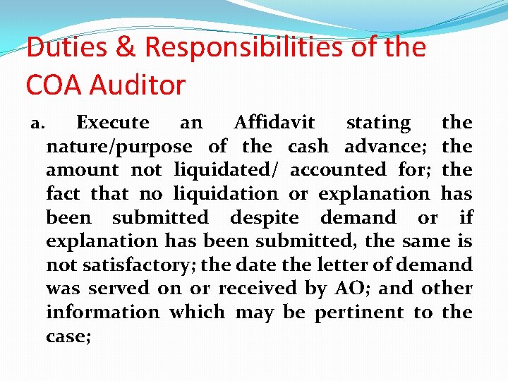 Duties & Responsibilities of the COA Auditor a. Execute an Affidavit stating the nature/purpose