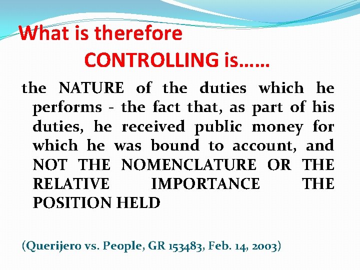 What is therefore CONTROLLING is…… the NATURE of the duties which he performs -
