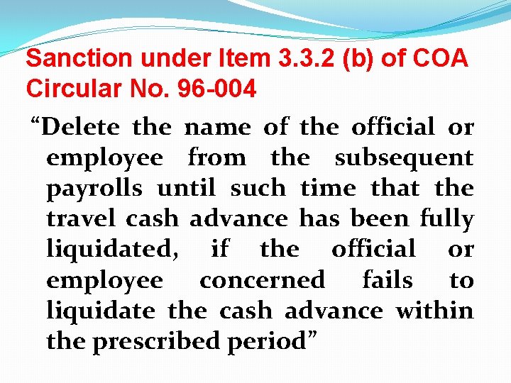 Sanction under Item 3. 3. 2 (b) of COA Circular No. 96 -004 “Delete