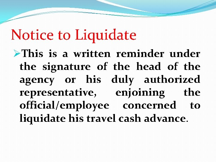 Notice to Liquidate ØThis is a written reminder under the signature of the head