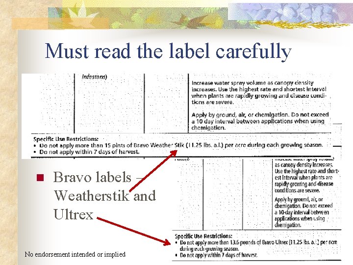 Must read the label carefully n Bravo labels – Weatherstik and Ultrex No endorsement