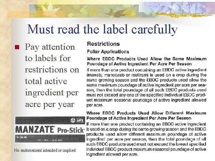 Must read the label carefully n Pay attention to labels for restrictions on total