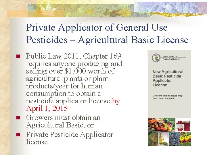 Private Applicator of General Use Pesticides – Agricultural Basic License n n n Public