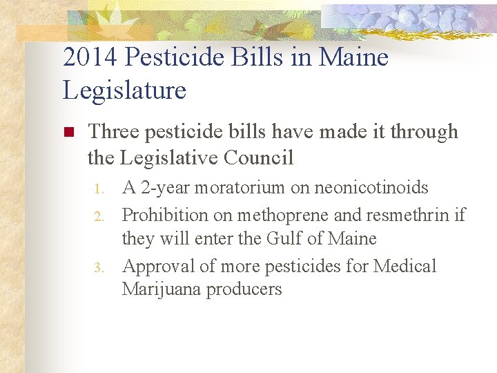 2014 Pesticide Bills in Maine Legislature n Three pesticide bills have made it through