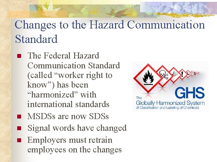 Changes to the Hazard Communication Standard n n The Federal Hazard Communication Standard (called