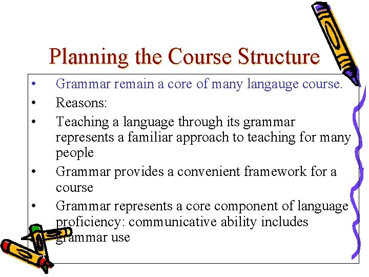 Planning the Course Structure • • • Grammar remain a core of many langauge