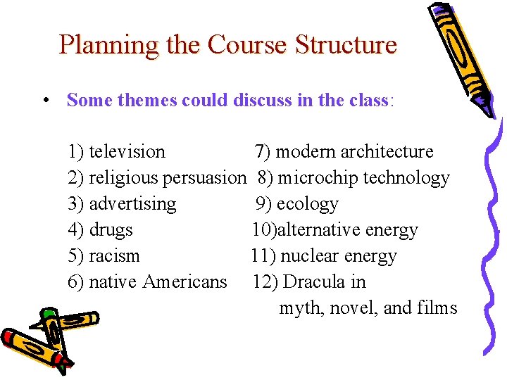 Planning the Course Structure • Some themes could discuss in the class: 1) television