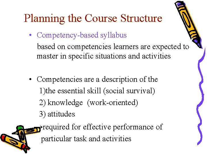 Planning the Course Structure • Competency-based syllabus based on competencies learners are expected to
