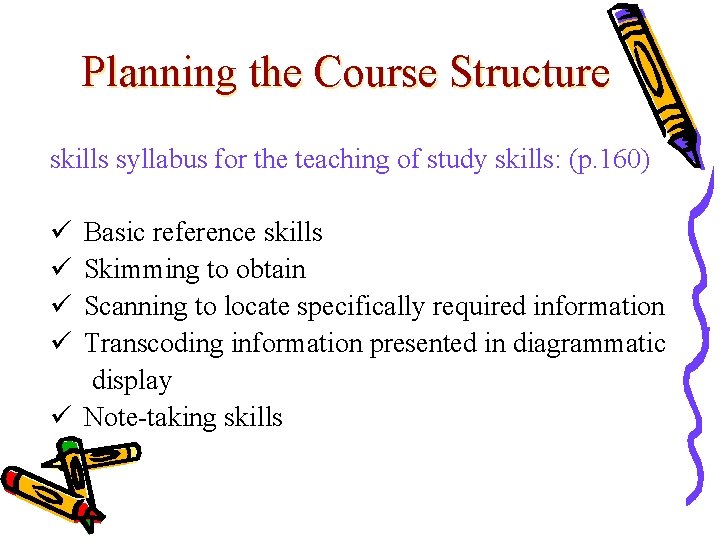 Planning the Course Structure skills syllabus for the teaching of study skills: (p. 160)