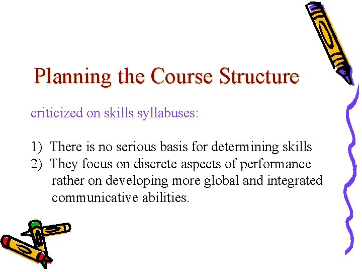 Planning the Course Structure criticized on skills syllabuses: 1) There is no serious basis