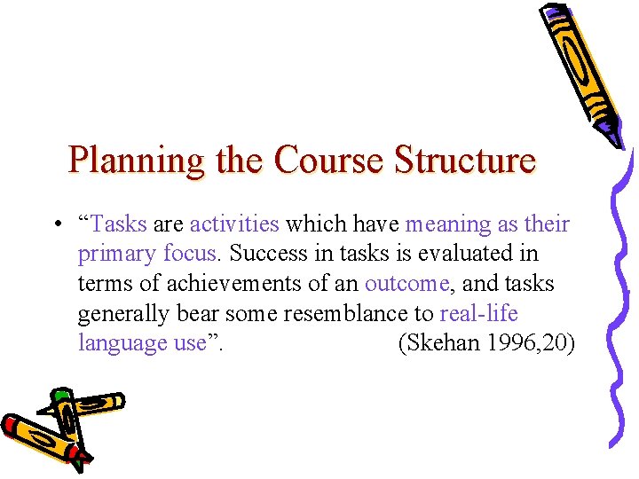 Planning the Course Structure • “Tasks are activities which have meaning as their primary