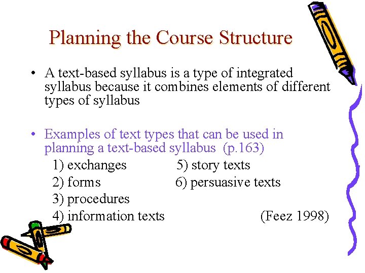 Planning the Course Structure • A text-based syllabus is a type of integrated syllabus