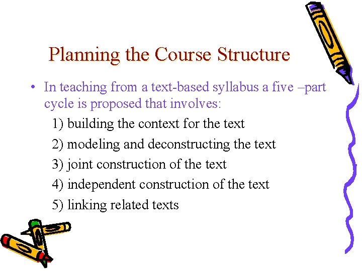 Planning the Course Structure • In teaching from a text-based syllabus a five –part