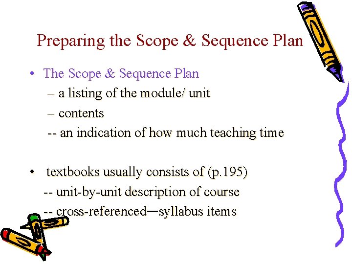 Preparing the Scope & Sequence Plan • The Scope & Sequence Plan – a