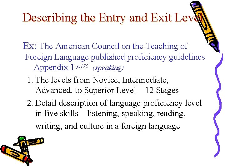 Describing the Entry and Exit Level Ex: The American Council on the Teaching of