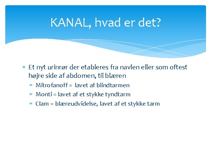 KANAL, hvad er det? Et nyt urinrør der etableres fra navlen eller som oftest