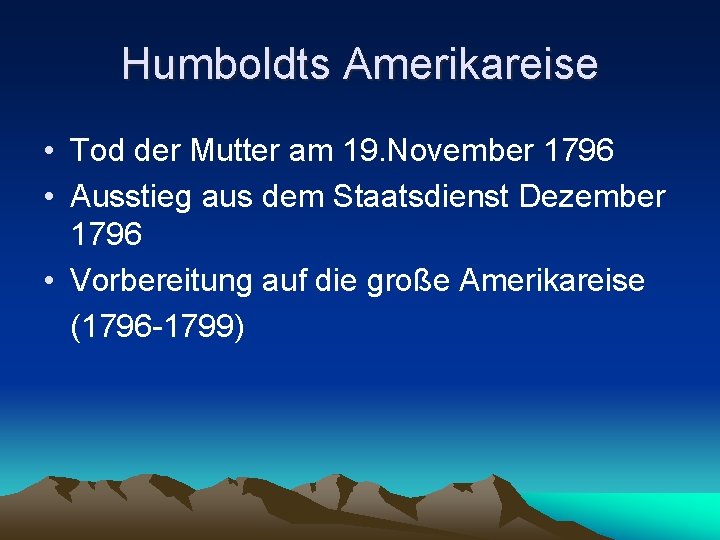 Humboldts Amerikareise • Tod der Mutter am 19. November 1796 • Ausstieg aus dem