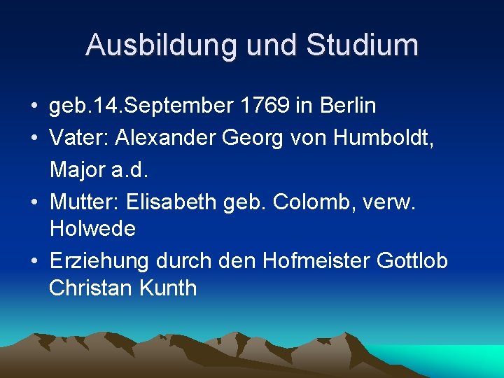 Ausbildung und Studium • geb. 14. September 1769 in Berlin • Vater: Alexander Georg