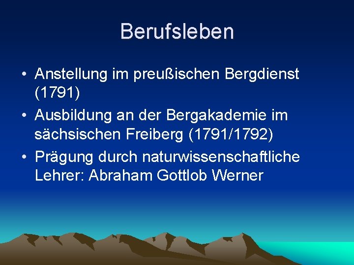 Berufsleben • Anstellung im preußischen Bergdienst (1791) • Ausbildung an der Bergakademie im sächsischen